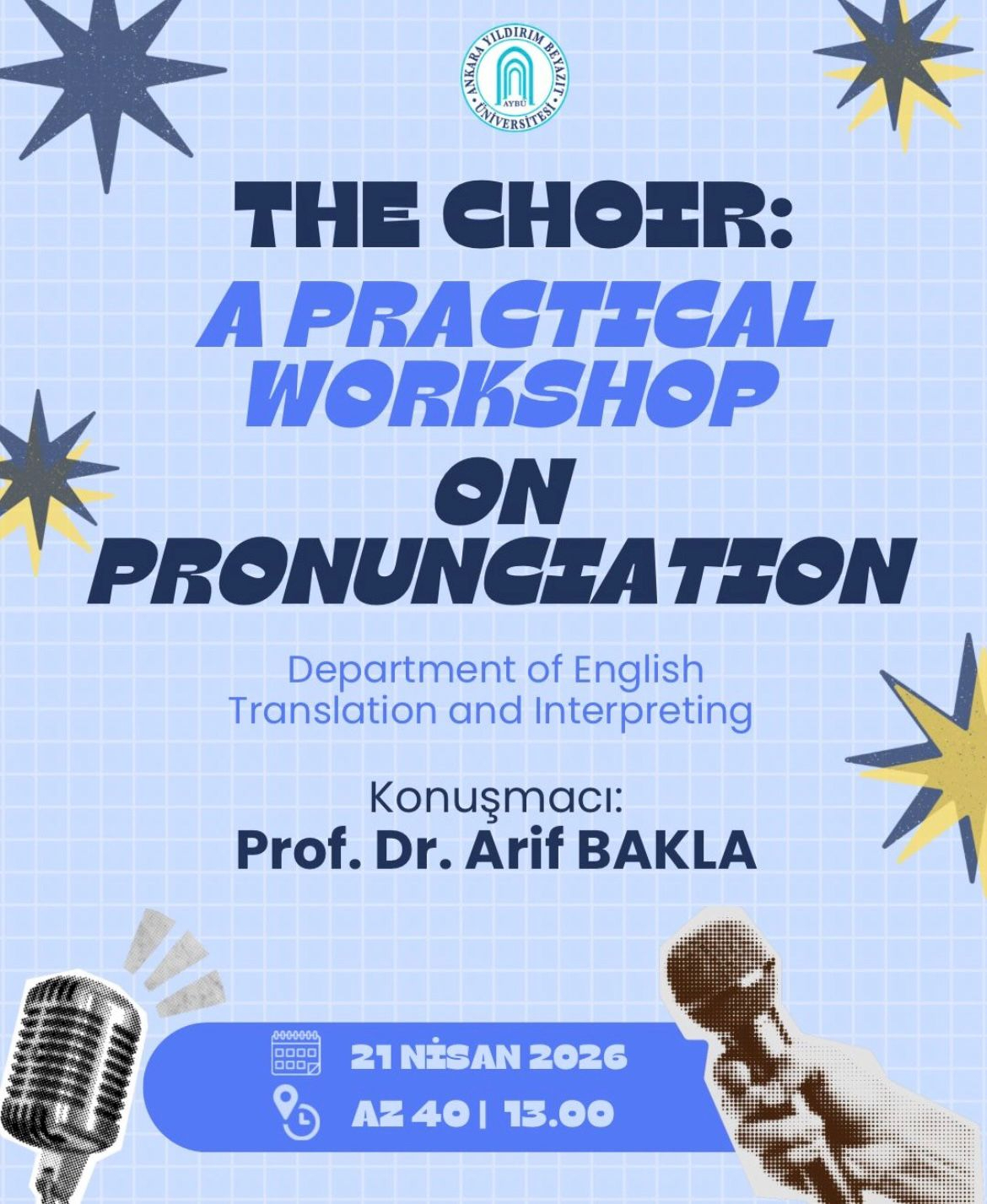 This image contains details of the pronunciation workshop to be held for our students by Prof. Dr. Arif BAKLA. The event will take place on Tuesday 21 April at 1.00 pm in Room AZ40.