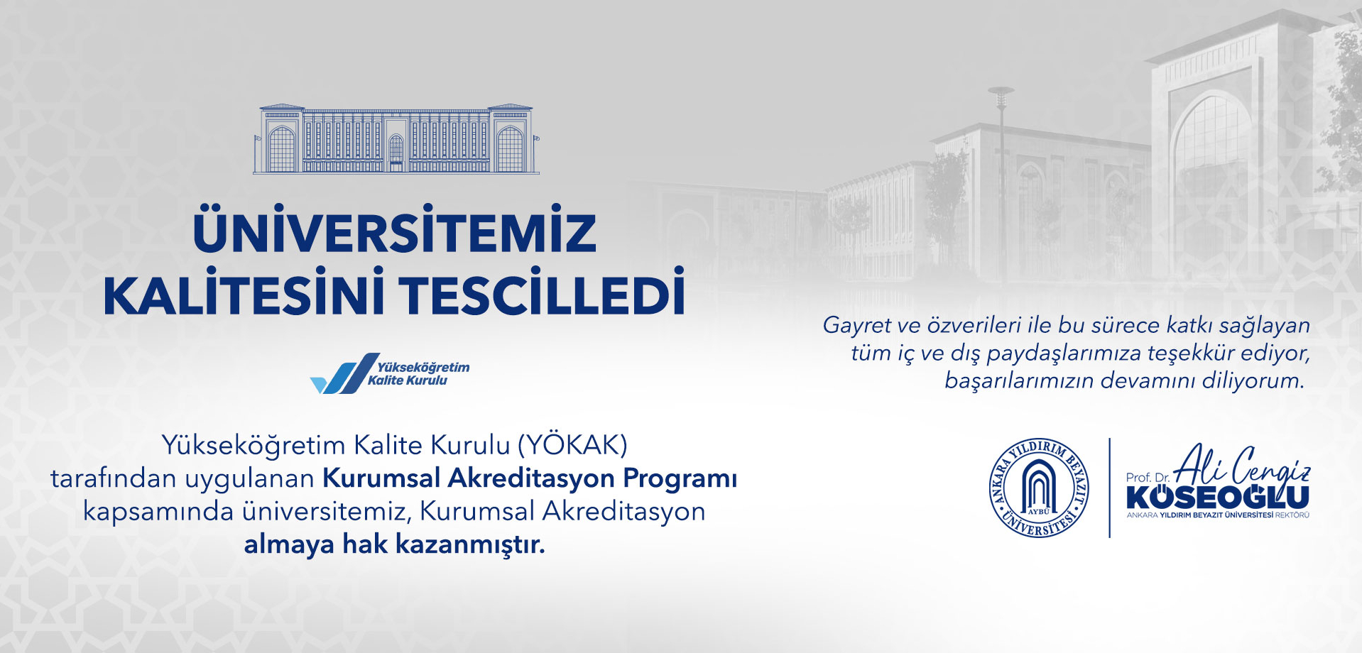 YÖKAK tarafından uygulanan Kurumsal Akreditasyon Programı kapsamında üniversitemiz, Kurumsal Akreditasyon almaya hak kazanmıştır.