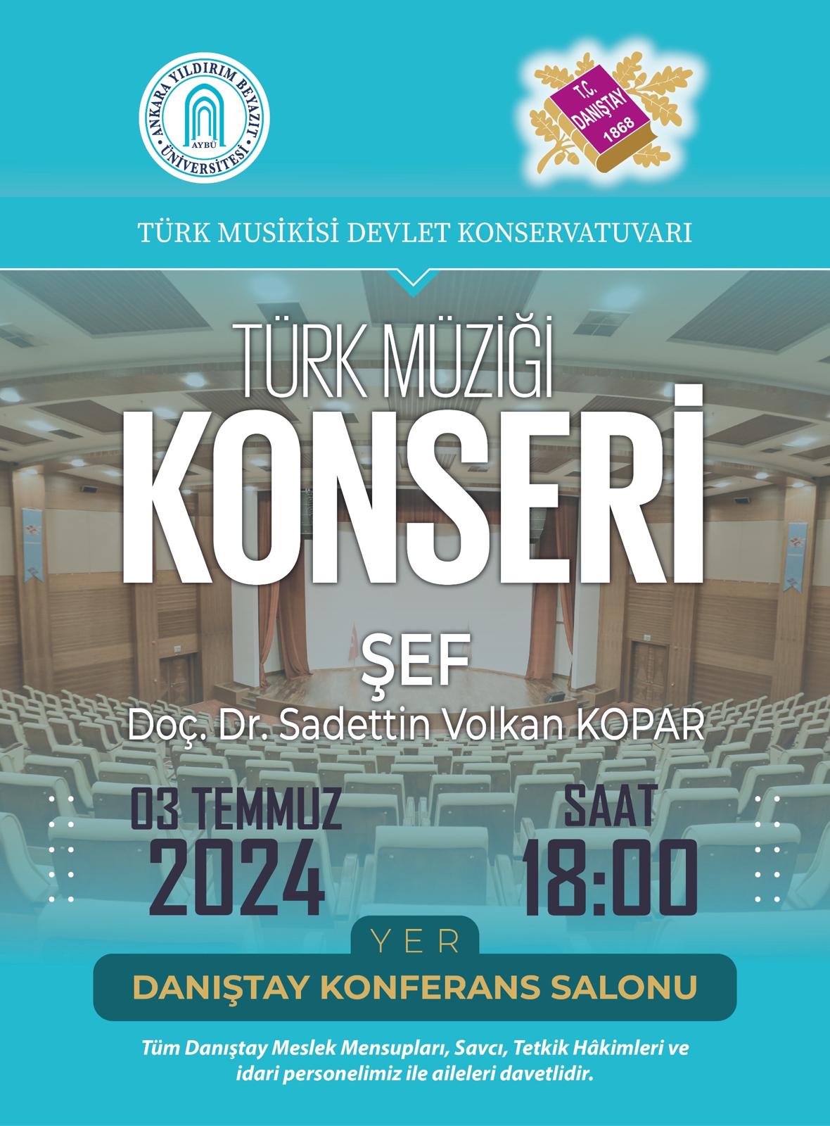 KONSERVATUVARIMIZ TARAFINDAN 03 TEMMUZ 2024 TARİHİNDE DANIŞTAY BAŞKANLIĞINDA TÜRK MÜZİĞİ KONSERİ DÜZENLENECEKTİR.