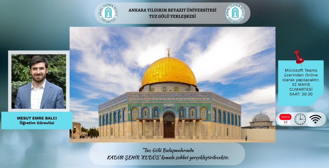 Tuz Gölü Buluşmalarında 'KADİM ŞEHİR KUDÜS' konulu sohbet gerçekleştirilecektir !