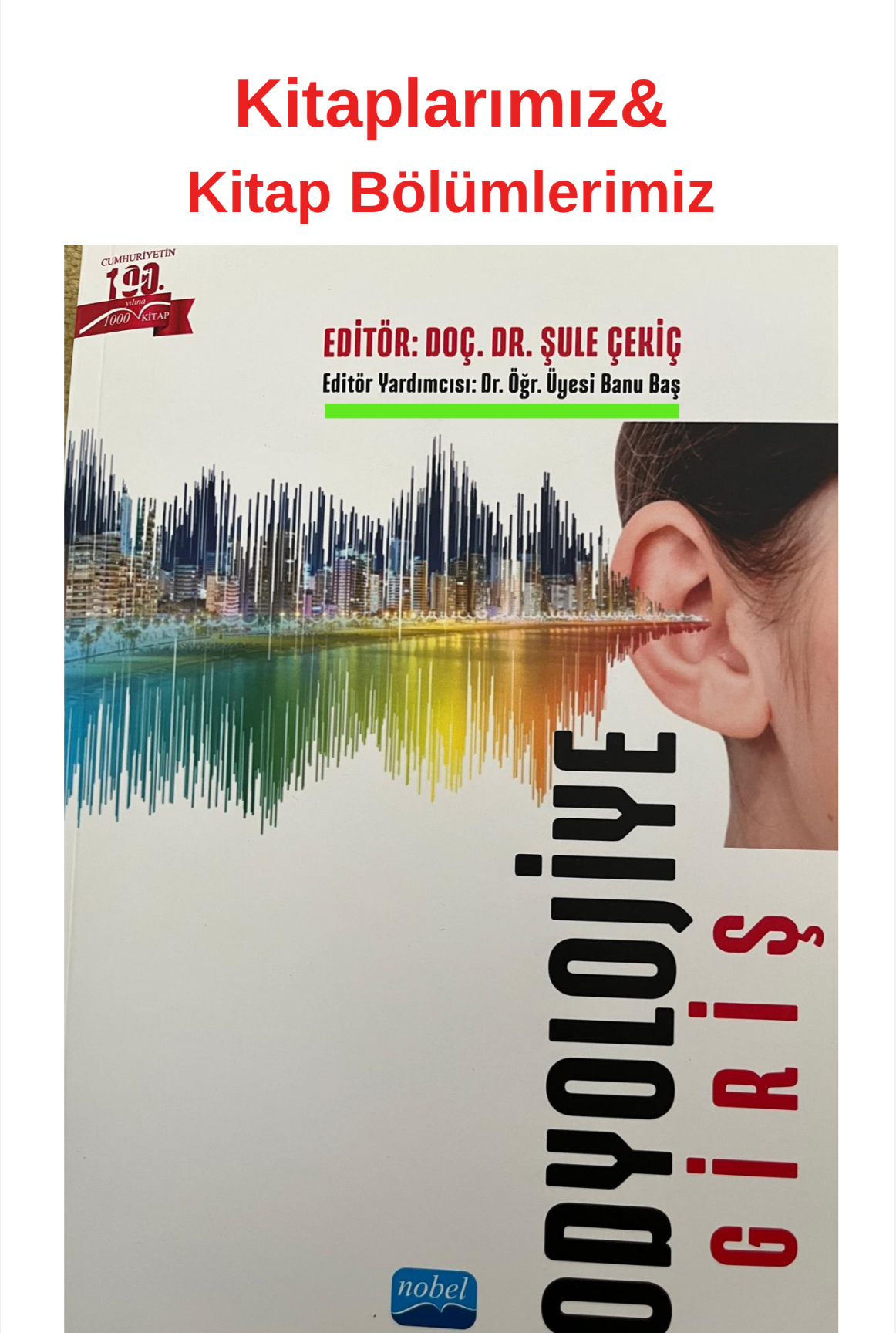 Bugüne kadar yayınlanan, literatüre katkı sağlamış "Kitaplarımız, kitap bölümlerimiz"