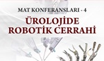 MAT Konferansları - Ürolojide Robotik Cerrahi