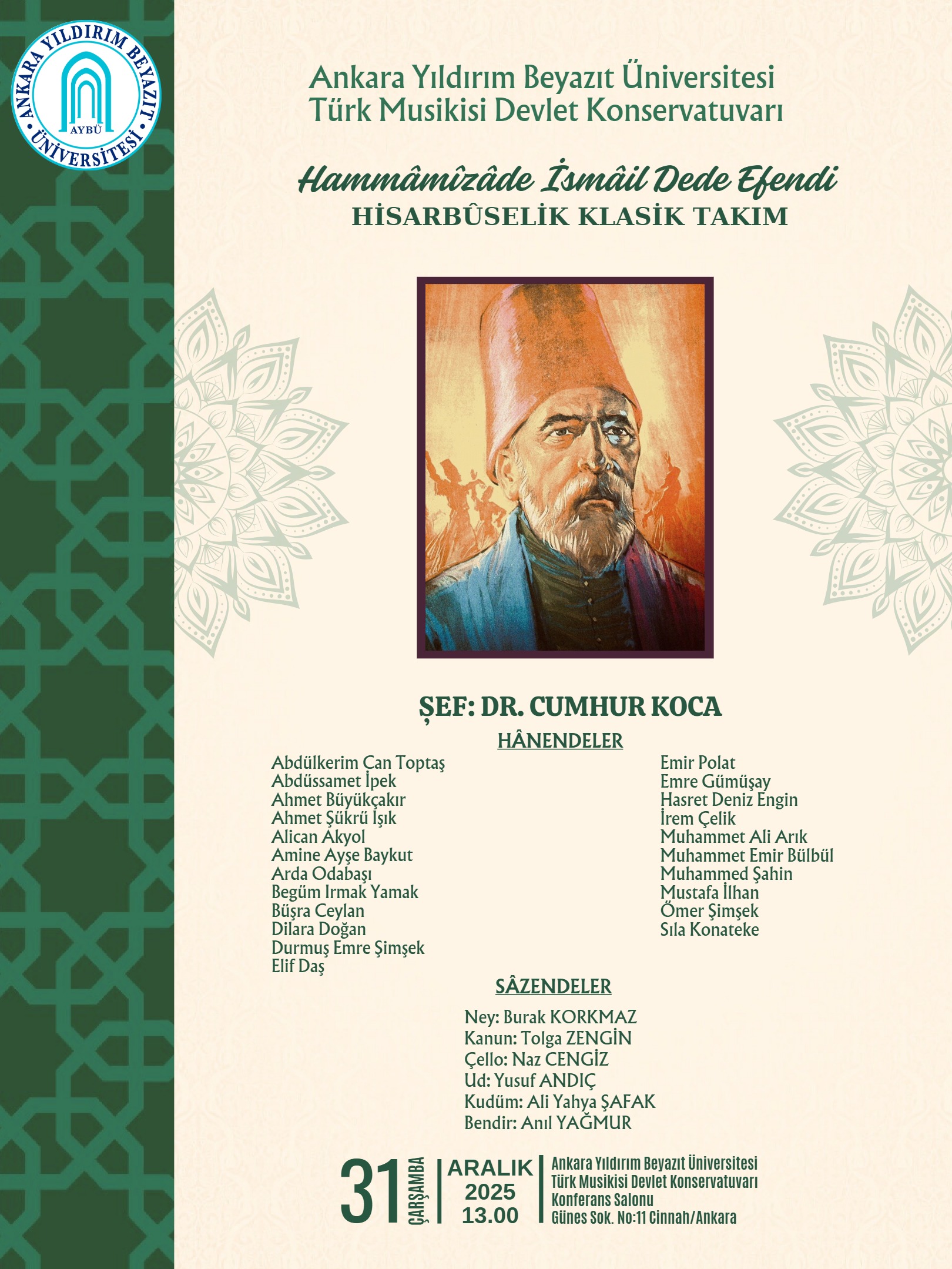 Our Conservatory will organise a concert programme entitled ‘Hammamızade İsmail Dede Efendi Hisarbuselik Classical Ensemble’ on 31 December 2025.