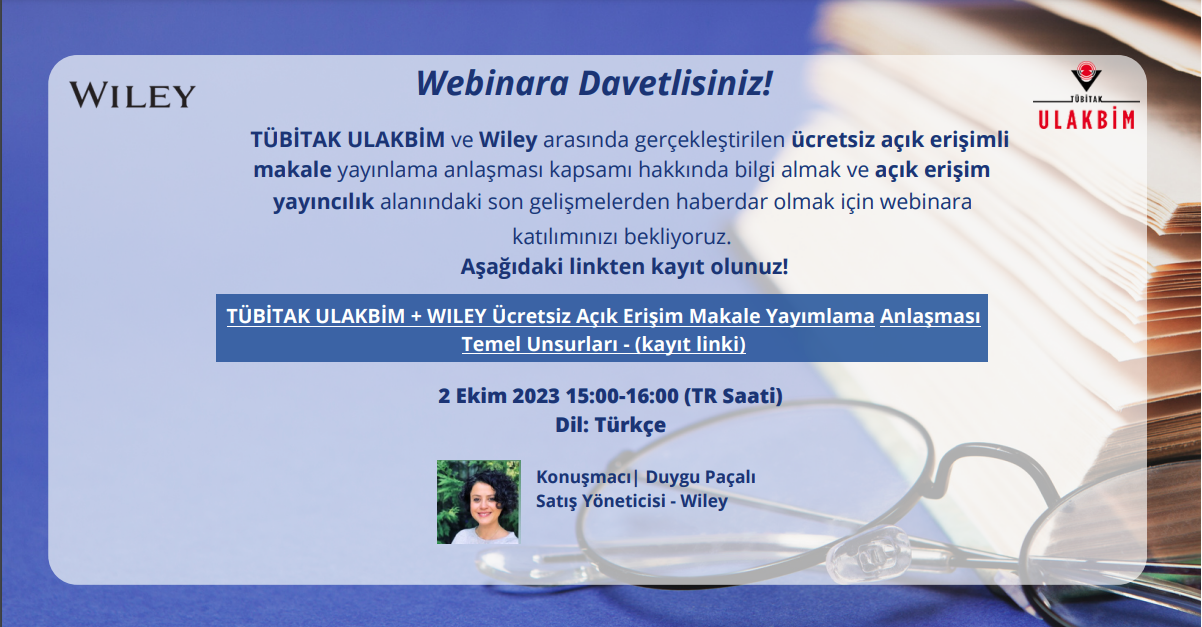 "WILEY Ücretsiz Açık Erişim Makale Yayımlama Anlaşması Temel Unsurları ve Açık Erişim Yayıncılıkta Son Gelişmeler" webinar detayı için tıklayınız.