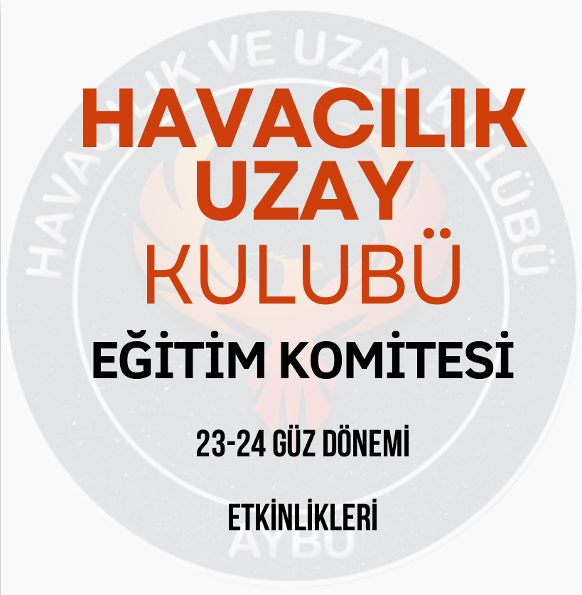 Havacılık Uzay Kulubü Eğitim Komitesi - 2023 Güz Etkinlikleri
