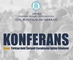 Üniversitemizde Türkiye’deki Suriyeli Çocukların Eğitim Gündemi Konferansı Gerçekleştirilecek
