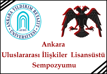 Üniversitemizde Ankara Uluslararası İlişkiler Lisansüstü Sempozyumu Gerçekleştirilecek