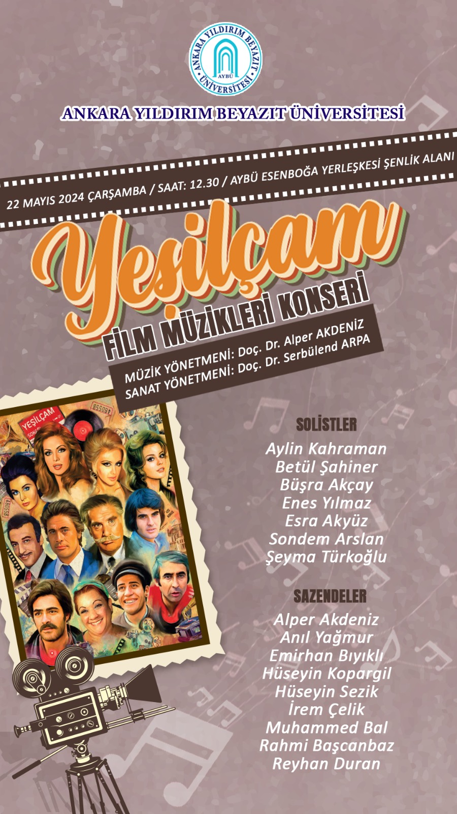ÜNİVERSİTEMİZ BİLİM, KÜLTÜR, SANAT VE SPOR ŞENLİKLERİ KAPSAMINDA KONSERVATUVARIMIZ TARAFINDAN 22 MAYIS 2024 TARİHİNDE YEŞİLÇAM FİLM MÜZİKLERİ KONSERİ DÜZENLENECEKTİR.