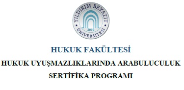 Üniversitemiz Hukuk Fakültesinde Hukuk Uyuşmazlıklarında Arabuluculuk Sertifika Programı Açıldı