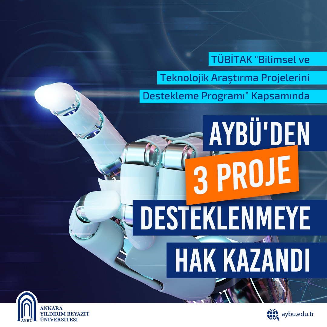 TÜBİTAK "Bilimsel ve Teknolojik Araştırma Projelerini Destekleme Programı” Kapsamında AYBÜ'den 3 Proje Desteklenmeye Hak Kazandı