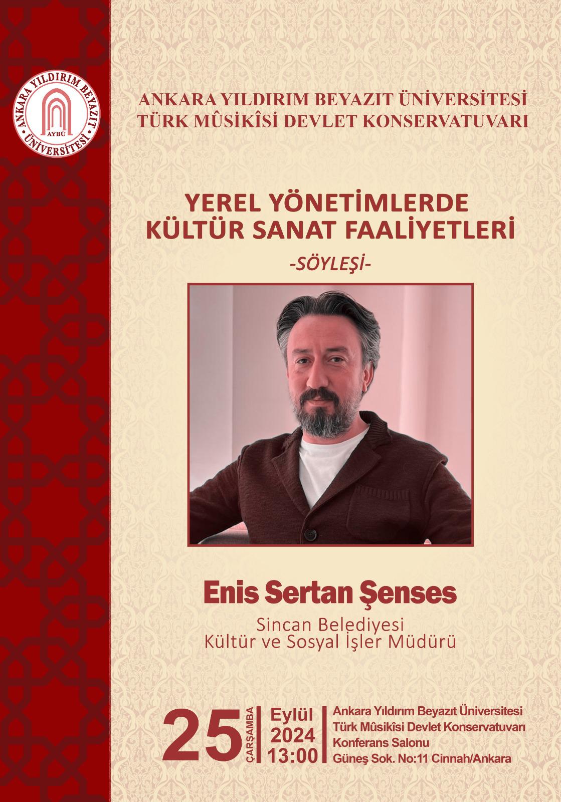 KONSERVATUVARIMIZDA ENİS SERTAN ŞENSES TARAFINDAN "YEREL YÖNETİMLERDE KÜLTÜR SANAT FAALİYETLERİ" KONULU SÖYLEŞİ PROGRAMI GERÇEKLEŞTİRİLECEKTİR.