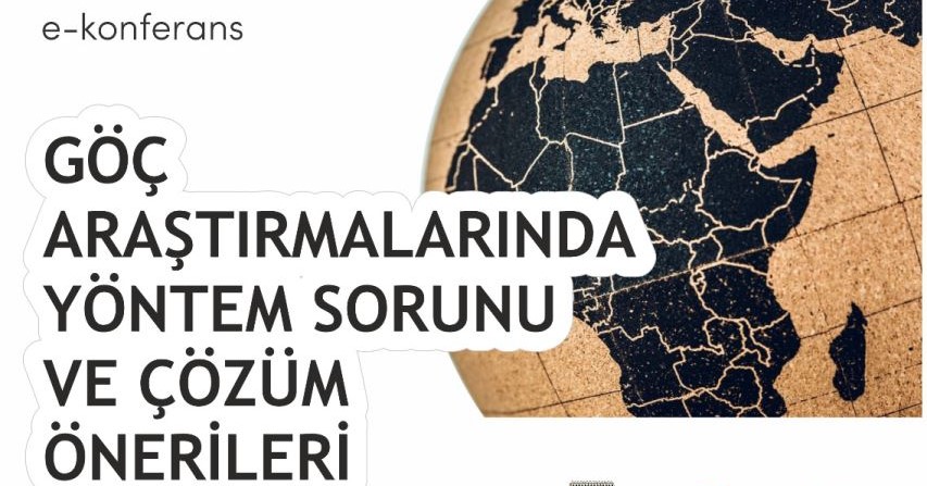 Göç Araştırmalarında Yöntem Sorunu ve Çözüm Önerileri Konferansı