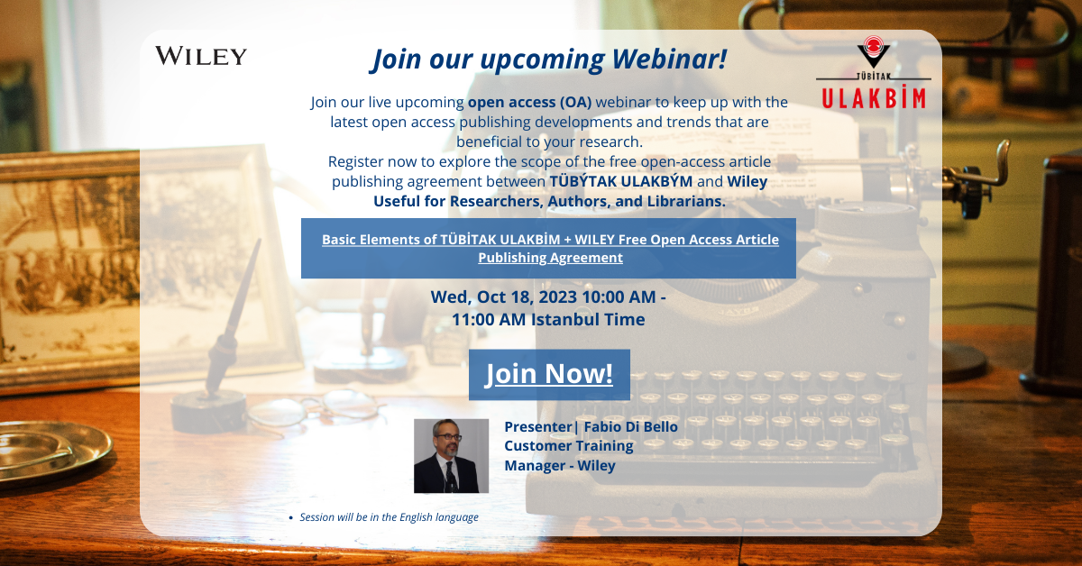 TÜBİTAK-WILEY Ücretsiz Açık Erişim Makale Yayımlama Anlaşması Temel Unsurları ve Açık Erişim Yayıncılıkta Son Gelişmeler Webinarı - Ingilizce