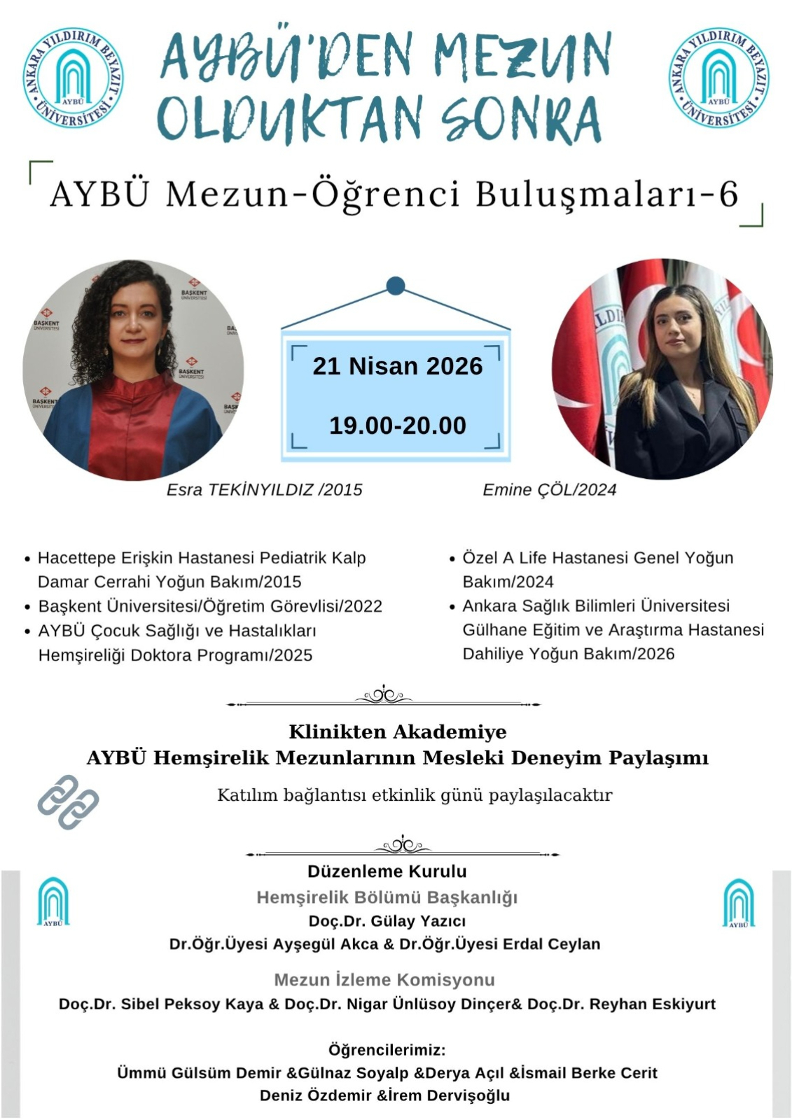 Esra TEKİNYILDIZ, a graduate from the class of 2015, and Emine ÇÖL, a graduate from the class of 2024, are invited to the event. Esra TEKİNYILDIZ is a lecturer at Başkent University and worked in the intensive care unit of a university hospital immediately after graduation. Emine Çöl worked in the intensive care unit of a private hospital for two years after graduating. She currently works as a nurse at a public hospital.