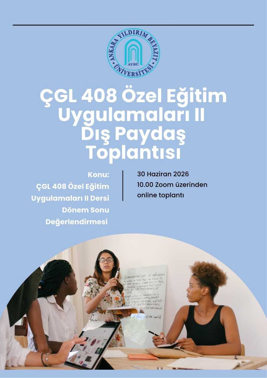 "ÇÇGL408 Özel Eğitim Uygulaması II Dersi Dönem sonu dış paydaş toplantısı