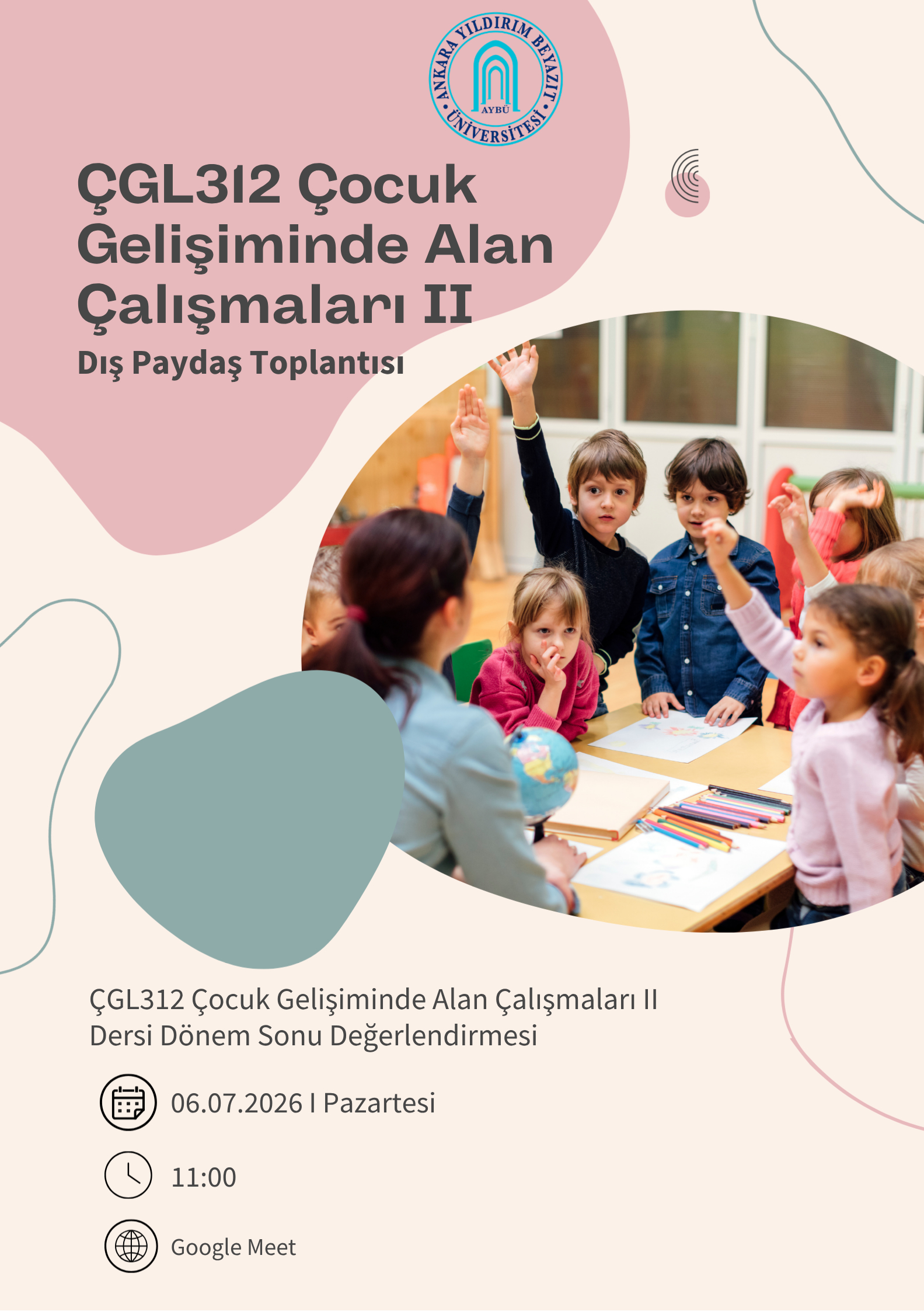 ÇGL312 Çocuk Gelişiminde Alan Çalışmaları II Dönem Sonu Dış Paydaş Toplantısı Afişi